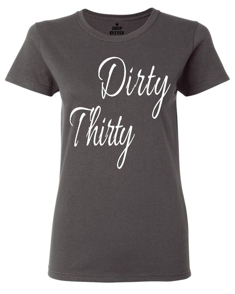 Dirty Thirty Funny Women's TShirt Birthday Surprise Party Fun Gifts